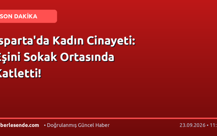 Isparta'da Kadın Cinayeti: Eşini Sokak Ortasında Katletti!