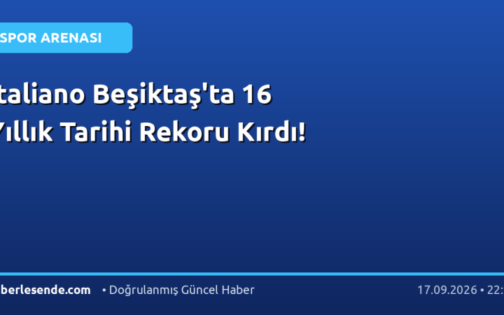 Italiano Beşiktaş'ta 16 Yıllık Tarihi Rekoru Kırdı!