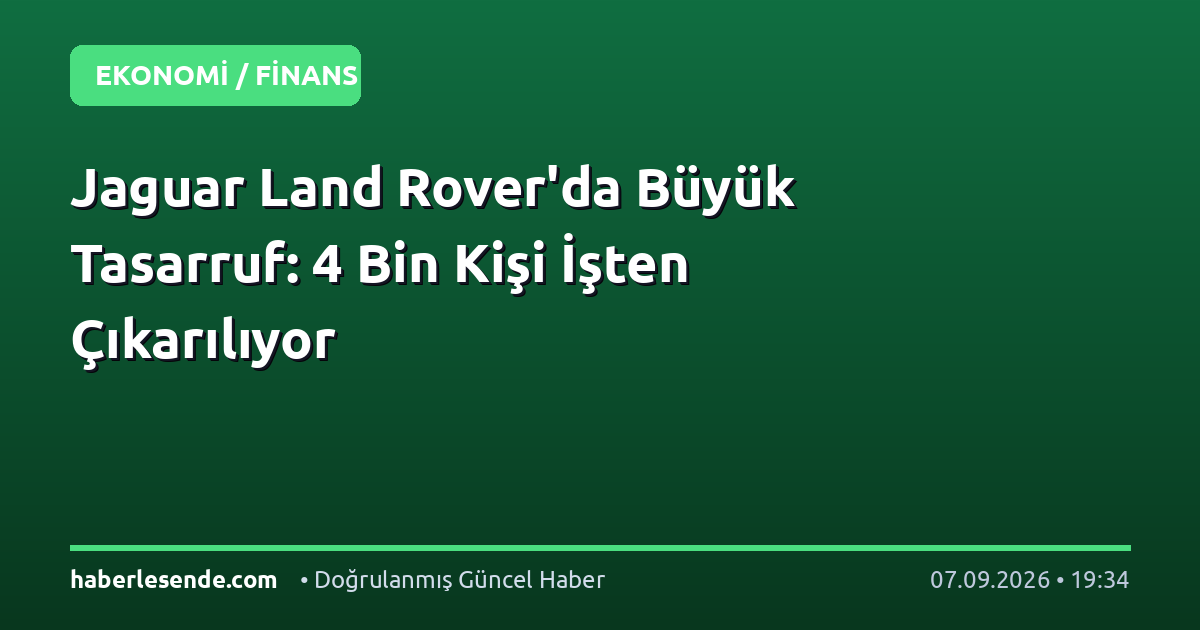 Jaguar Land Rover'da Büyük Tasarruf: 4 Bin Kişi İşten Çıkarılıyor