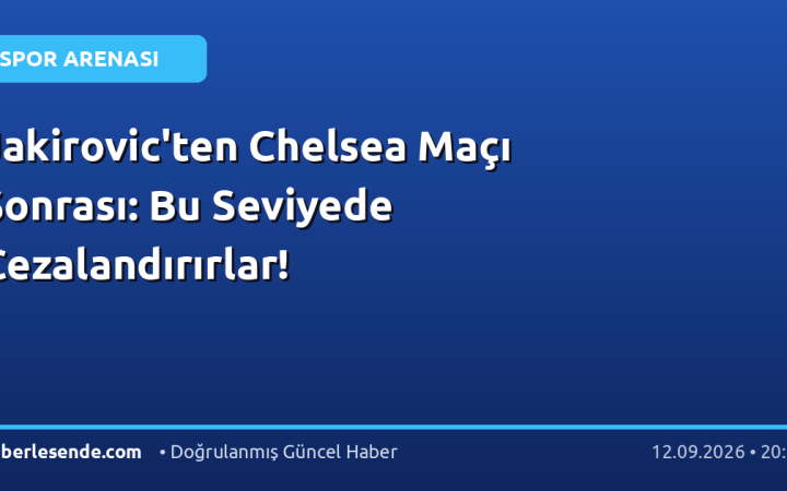 Jakirovic'ten Chelsea Maçı Sonrası: Bu Seviyede Cezalandırırlar!
