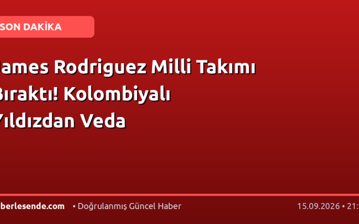 James Rodriguez Milli Takımı Bıraktı! Kolombiyalı Yıldızdan Veda