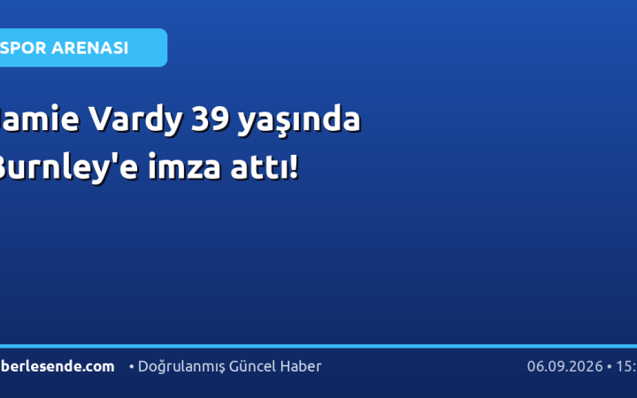 Jamie Vardy 39 yaşında Burnley'e imza attı!