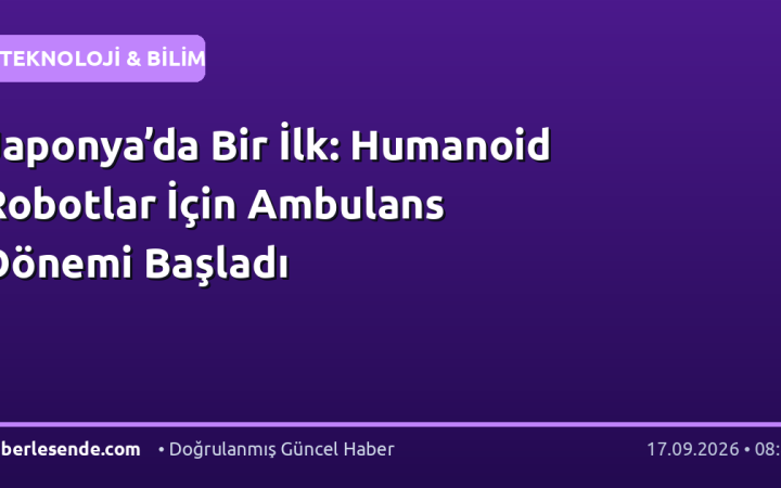 Japonya’da Bir İlk: Humanoid Robotlar İçin Ambulans Dönemi Başladı