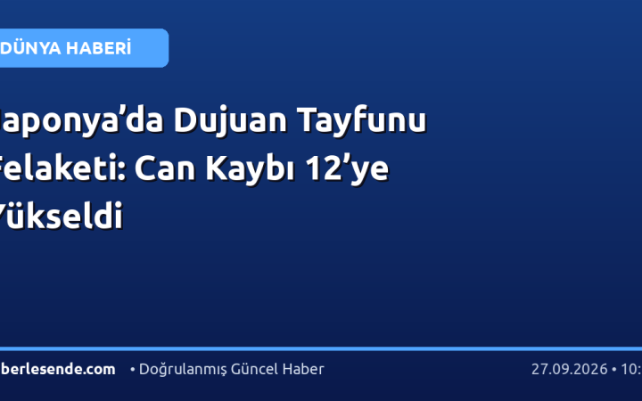 Japonya’da Dujuan Tayfunu Felaketi: Can Kaybı 12’ye Yükseldi