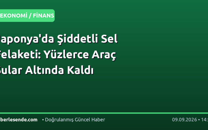 Japonya'da Şiddetli Sel Felaketi: Yüzlerce Araç Sular Altında Kaldı