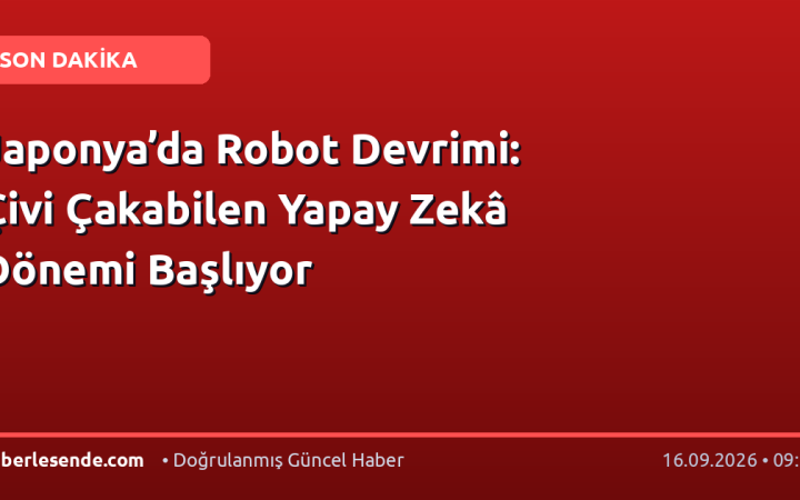 Japonya’da Robot Devrimi: Çivi Çakabilen Yapay Zekâ Dönemi Başlıyor