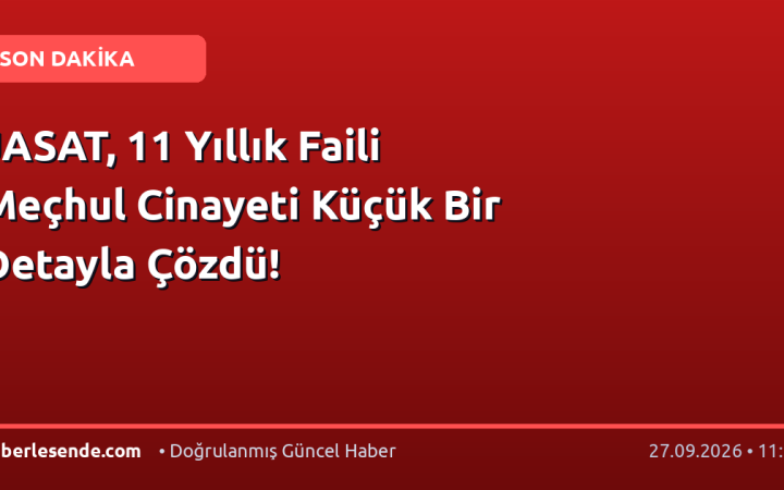 JASAT, 11 Yıllık Faili Meçhul Cinayeti Küçük Bir Detayla Çözdü!