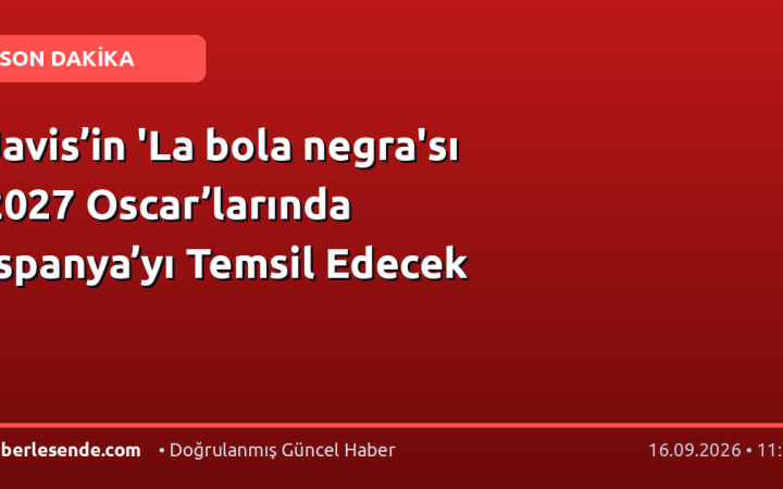 Javis’in 'La bola negra'sı 2027 Oscar’larında İspanya’yı Temsil Edecek