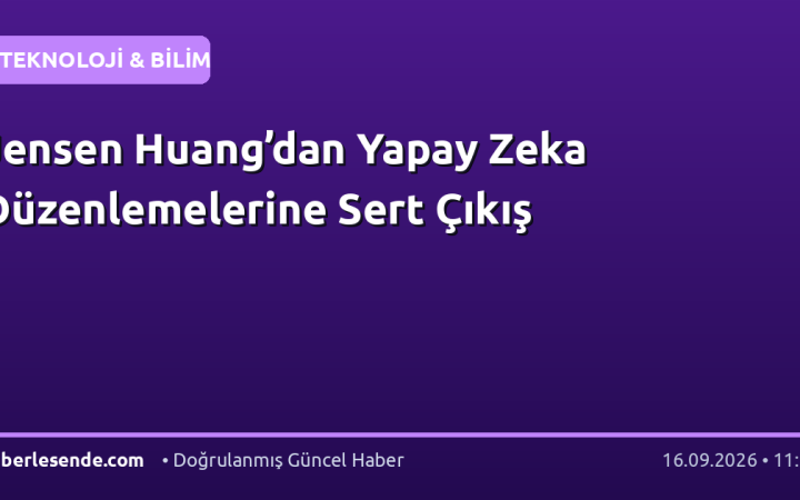 Jensen Huang’dan Yapay Zeka Düzenlemelerine Sert Çıkış