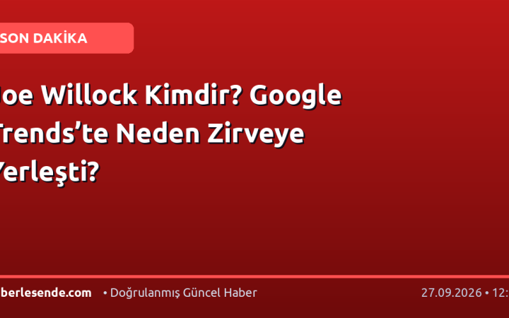 Joe Willock Kimdir? Google Trends’te Neden Zirveye Yerleşti?
