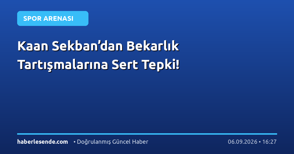 Kaan Sekban’dan Bekarlık Tartışmalarına Sert Tepki!