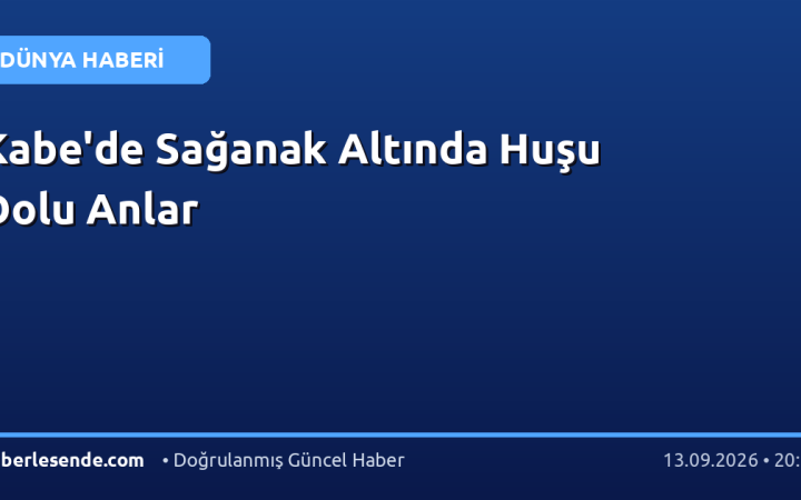 Kabe'de Sağanak Altında Huşu Dolu Anlar