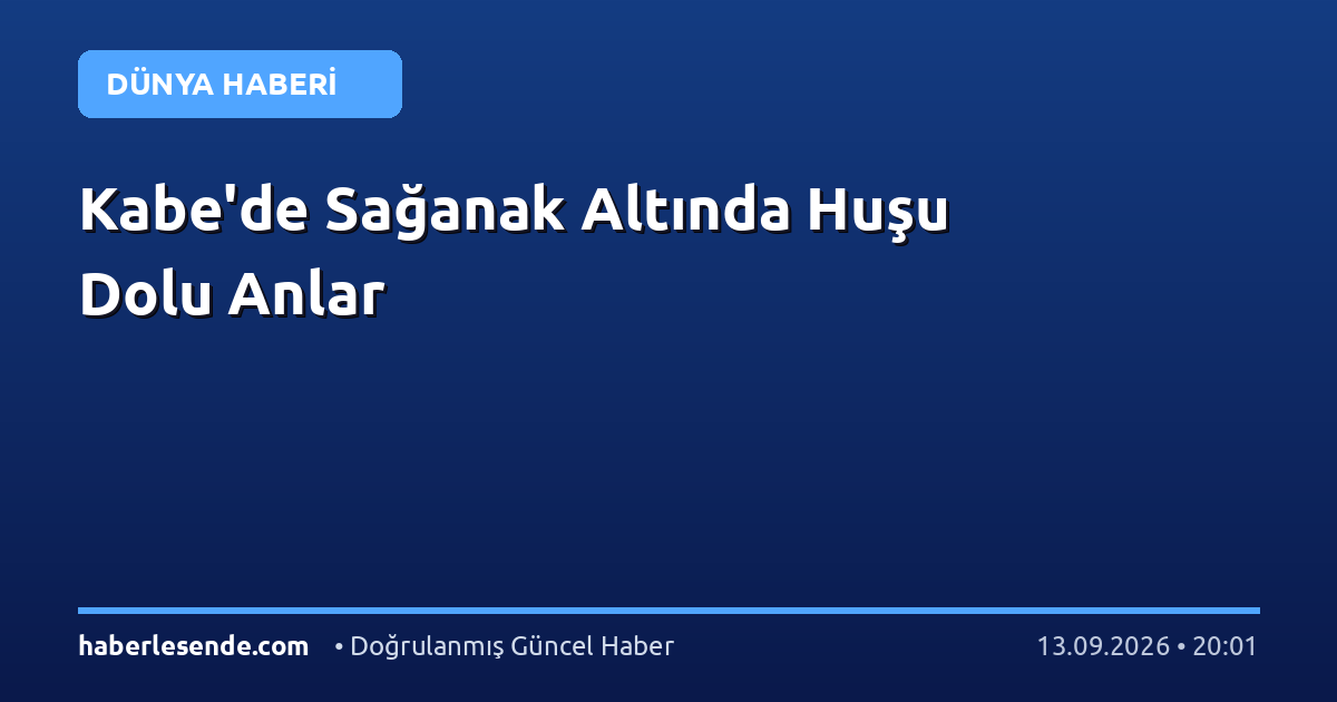 Kabe'de Sağanak Altında Huşu Dolu Anlar