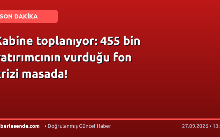 Kabine toplanıyor: 455 bin yatırımcının vurduğu fon krizi masada!