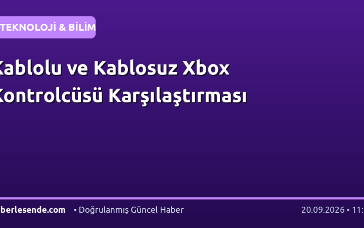 Kablolu ve Kablosuz Xbox Kontrolcüsü Karşılaştırması