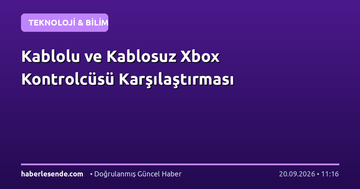 Kablolu ve Kablosuz Xbox Kontrolcüsü Karşılaştırması