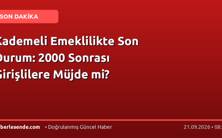 Kademeli Emeklilikte Son Durum: 2000 Sonrası Girişlilere Müjde mi?