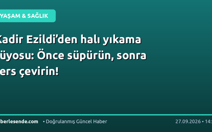 Kadir Ezildi’den halı yıkama tüyosu: Önce süpürün, sonra ters çevirin!