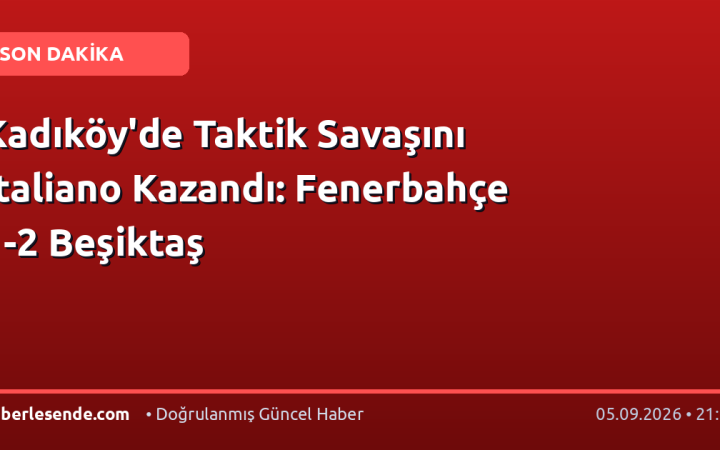 Kadıköy'de Taktik Savaşını Italiano Kazandı: Fenerbahçe 1-2 Beşiktaş