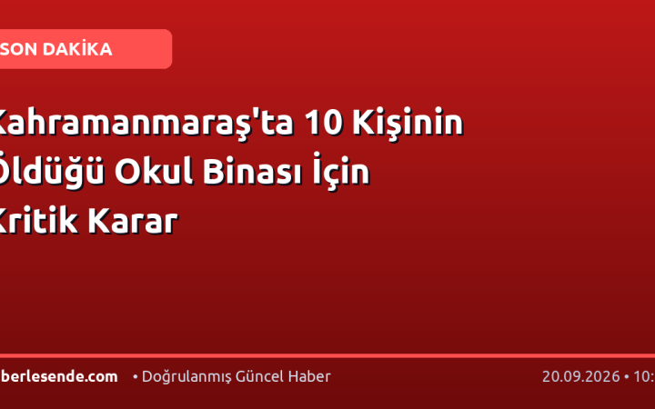 Kahramanmaraş'ta 10 Kişinin Öldüğü Okul Binası İçin Kritik Karar