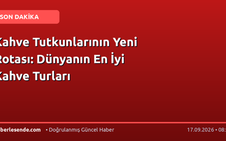 Kahve Tutkunlarının Yeni Rotası: Dünyanın En İyi Kahve Turları