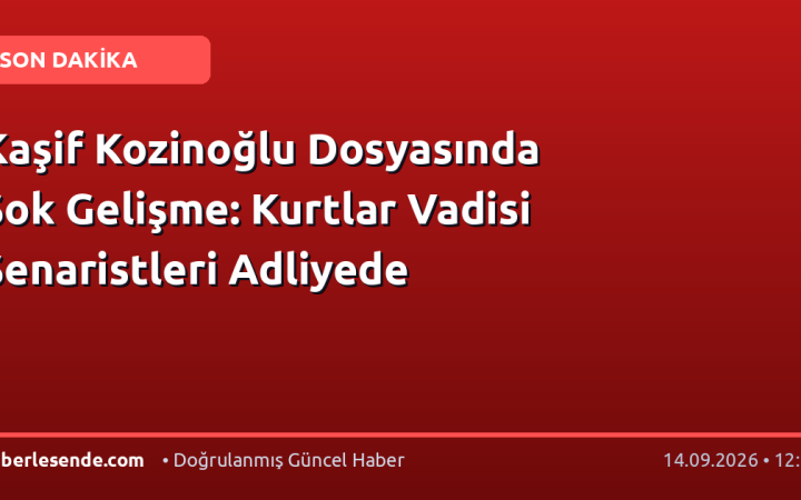 Kaşif Kozinoğlu Dosyasında Şok Gelişme: Kurtlar Vadisi Senaristleri Adliyede