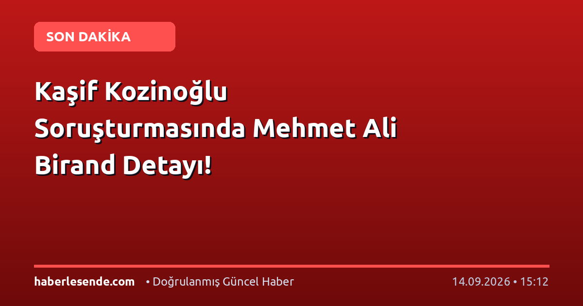 Kaşif Kozinoğlu Soruşturmasında Mehmet Ali Birand Detayı!