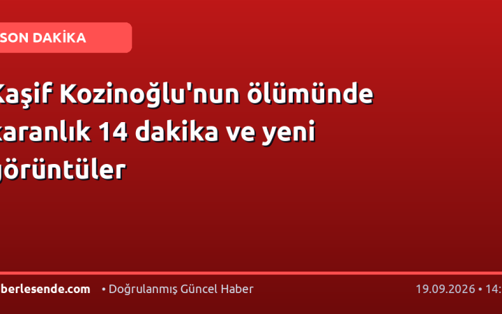 Kaşif Kozinoğlu'nun ölümünde karanlık 14 dakika ve yeni görüntüler