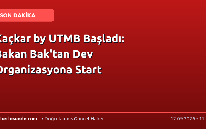 Kaçkar by UTMB Başladı: Bakan Bak'tan Dev Organizasyona Start
