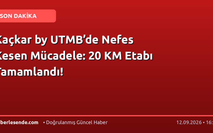 Kaçkar by UTMB’de Nefes Kesen Mücadele: 20 KM Etabı Tamamlandı!