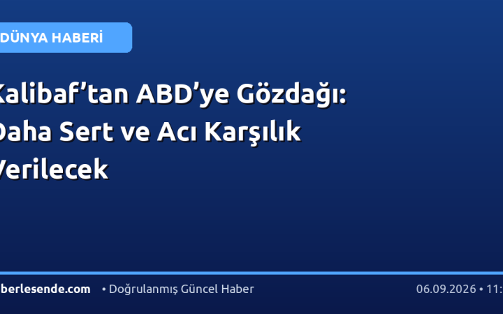 Kalibaf’tan ABD’ye Gözdağı: Daha Sert ve Acı Karşılık Verilecek