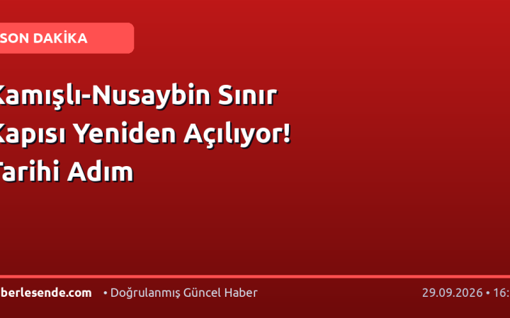 Kamışlı-Nusaybin Sınır Kapısı Yeniden Açılıyor! Tarihi Adım