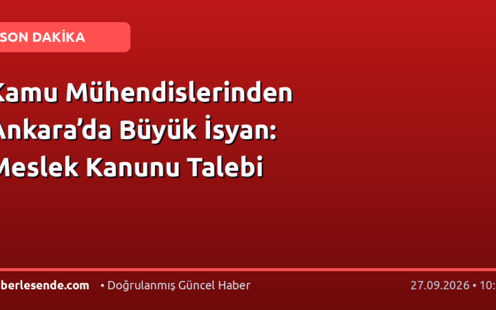 Kamu Mühendislerinden Ankara’da Büyük İsyan: Meslek Kanunu Talebi