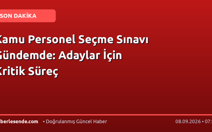 Kamu Personel Seçme Sınavı Gündemde: Adaylar İçin Kritik Süreç