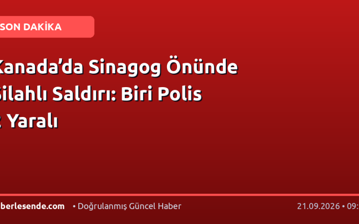 Kanada’da Sinagog Önünde Silahlı Saldırı: Biri Polis 2 Yaralı