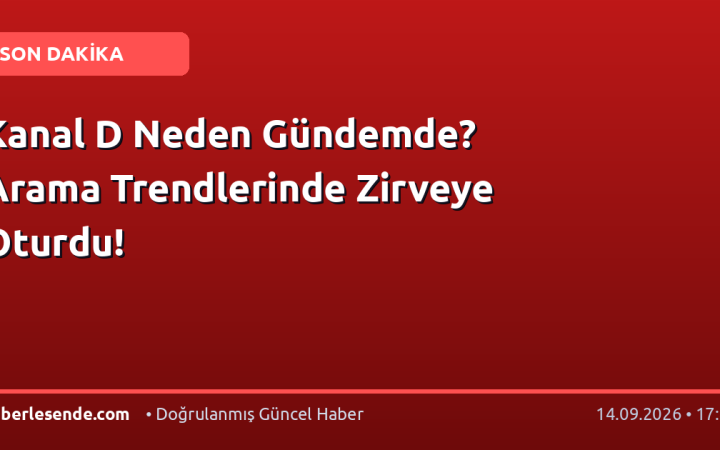 Kanal D Neden Gündemde? Arama Trendlerinde Zirveye Oturdu!