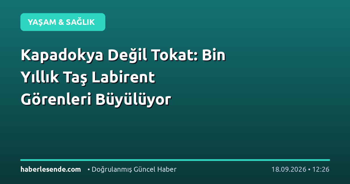 Kapadokya Değil Tokat: Bin Yıllık Taş Labirent Görenleri Büyülüyor