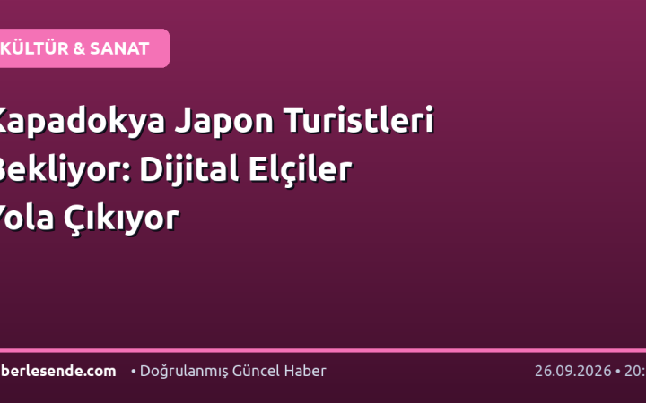 Kapadokya Japon Turistleri Bekliyor: Dijital Elçiler Yola Çıkıyor