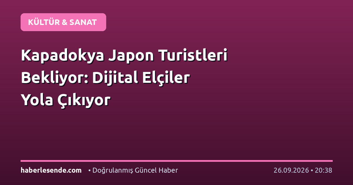 Kapadokya Japon Turistleri Bekliyor: Dijital Elçiler Yola Çıkıyor