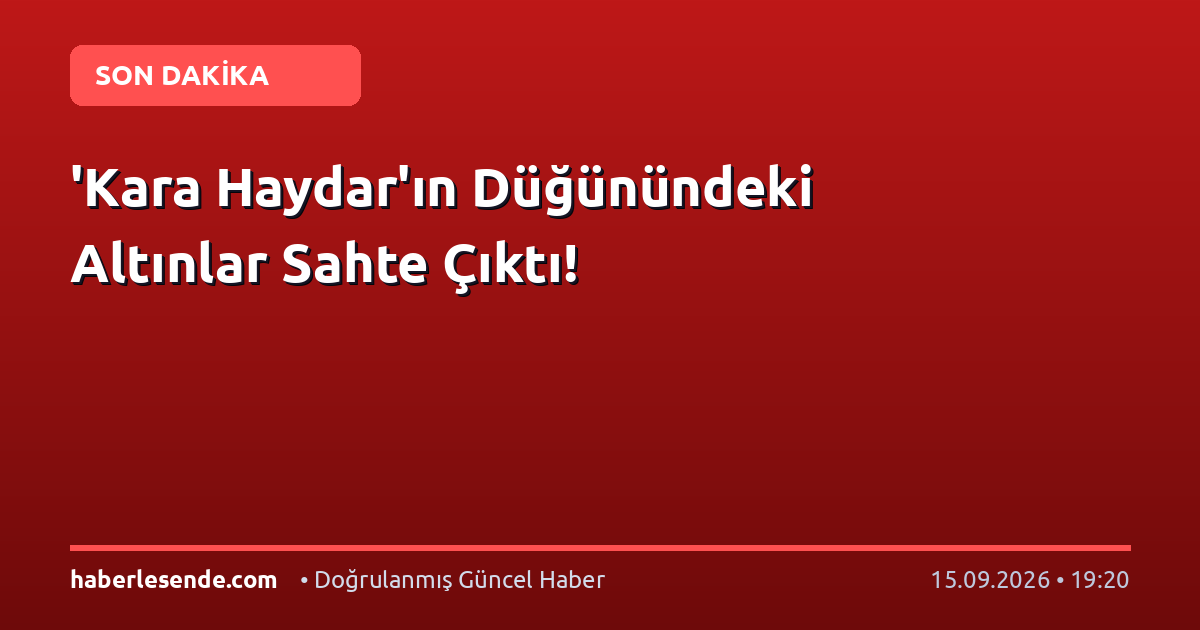'Kara Haydar'ın Düğünündeki Altınlar Sahte Çıktı!