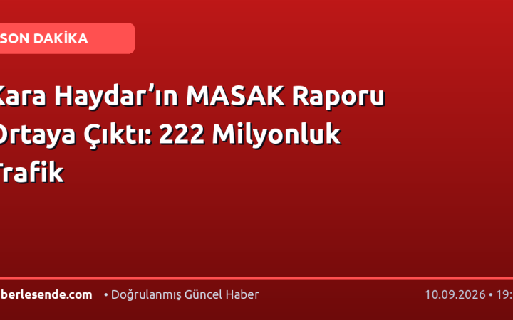 Kara Haydar’ın MASAK Raporu Ortaya Çıktı: 222 Milyonluk Trafik