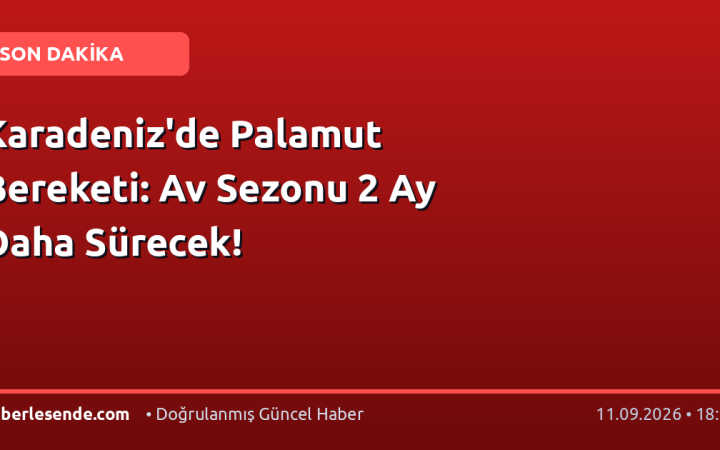 Karadeniz'de Palamut Bereketi: Av Sezonu 2 Ay Daha Sürecek!
