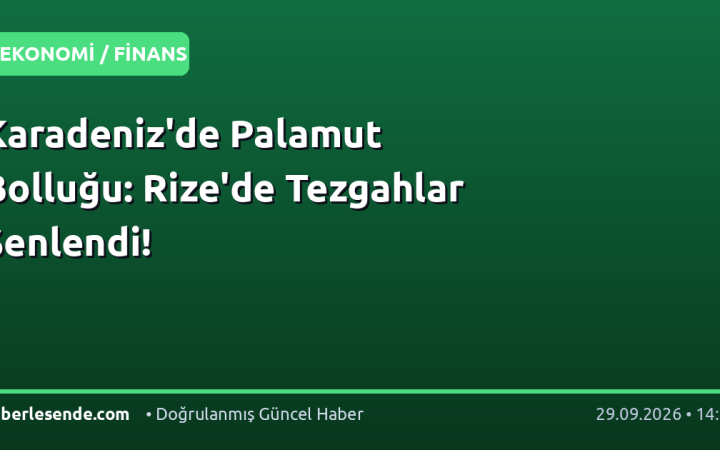 Karadeniz'de Palamut Bolluğu: Rize'de Tezgahlar Şenlendi!