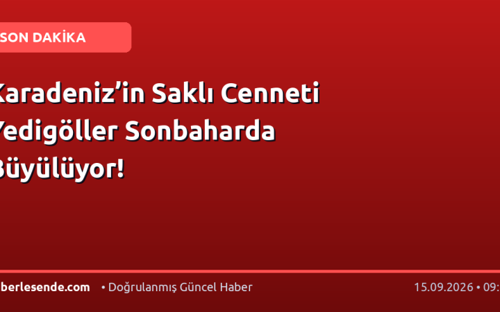 Karadeniz’in Saklı Cenneti Yedigöller Sonbaharda Büyülüyor!