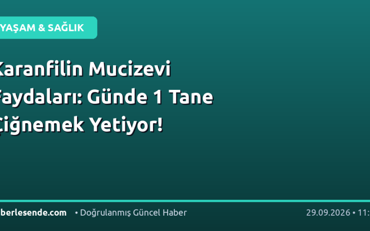 Karanfilin Mucizevi Faydaları: Günde 1 Tane Çiğnemek Yetiyor!