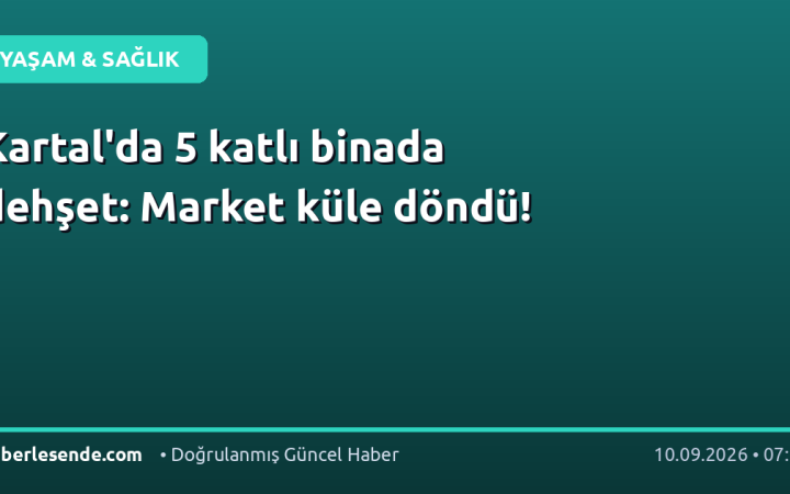 Kartal'da 5 katlı binada dehşet: Market küle döndü!
