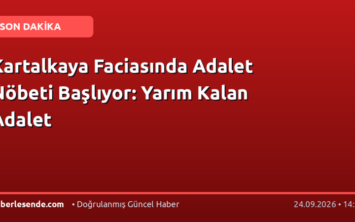 Kartalkaya Faciasında Adalet Nöbeti Başlıyor: Yarım Kalan Adalet