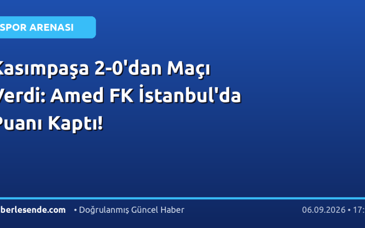 Kasımpaşa 2-0'dan Maçı Verdi: Amed FK İstanbul'da Puanı Kaptı!