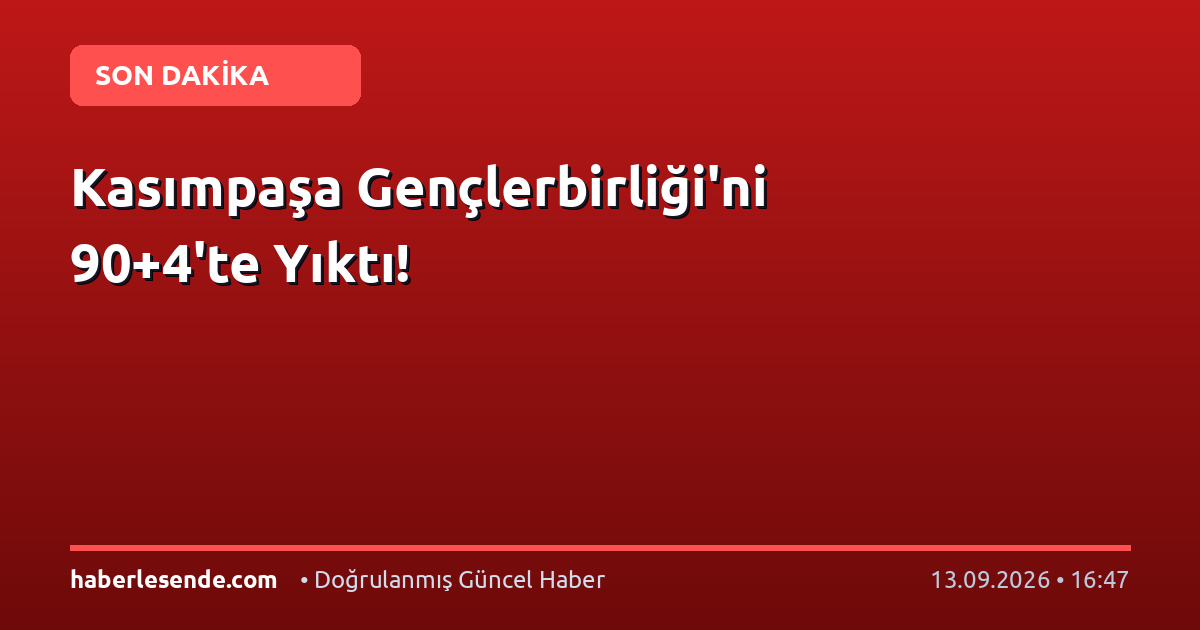 Kasımpaşa Gençlerbirliği'ni 90+4'te Yıktı!