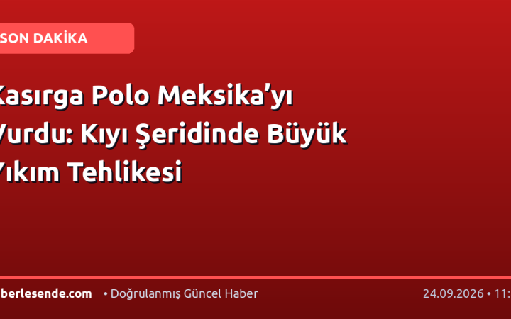 Kasırga Polo Meksika’yı Vurdu: Kıyı Şeridinde Büyük Yıkım Tehlikesi